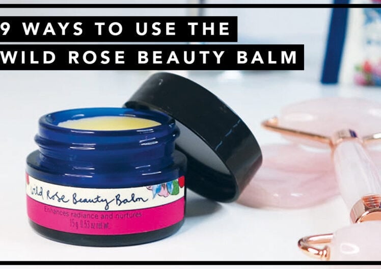9 WAYS TO USE THE WILD ROSE BEAUTY BALM