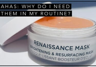 AHAs: Why do I need them in my routine?